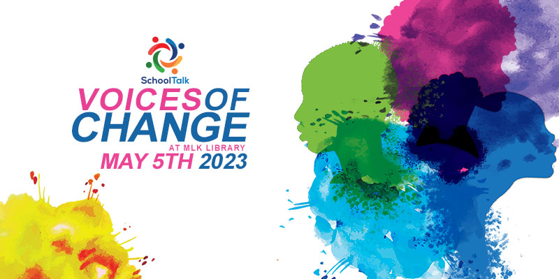Voices of Change at MLK Library May 5th, 2023. SchoolTalk Logo